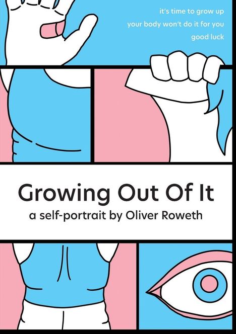 Texte: "Growing Out Of It", "a self-portrait by Oliver Roweth", "it's time to grow up", "your body won't do it for you", "good luck".  
Illustration: Bunte Boxen mit stilisierten Körperteilen.