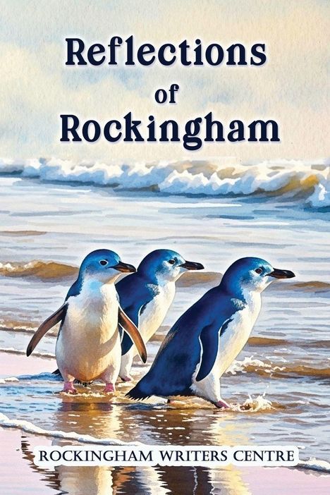 Rockingham Writers Centre: Reflections of Rockingham, Buch