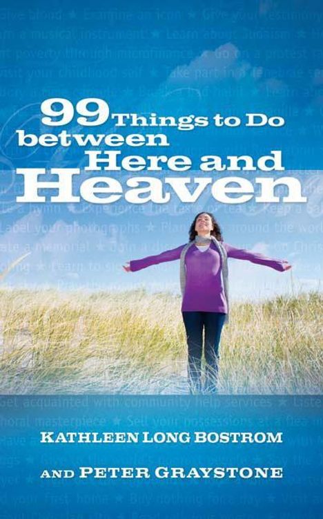 Kathleen Long Bostrom: 99 Things to Do Between Here and Heaven, Buch
