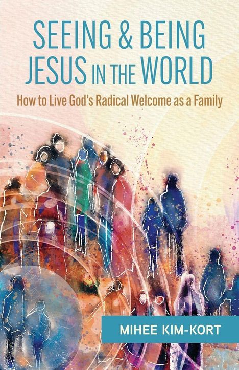 "Seeing & Being Jesus in the World" und "How to Live God's Radical Welcome as a Family". Illustration von Menschen in Farben.