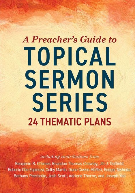 „A Preacher's Guide to Topical Sermon Series: 24 Thematic Plans“. Namen von Beiträgern. Hintergrund in warmen Farbtönen.