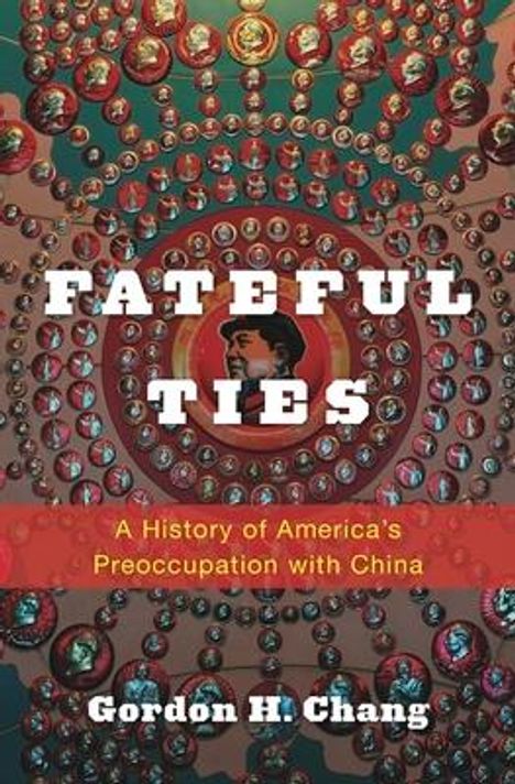 Gordon H Chang: Fateful Ties, Buch