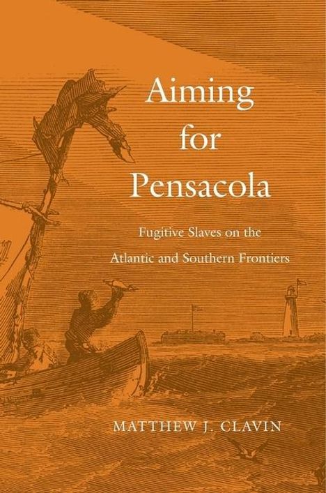 Matthew J Clavin: Aiming for Pensacola, Buch