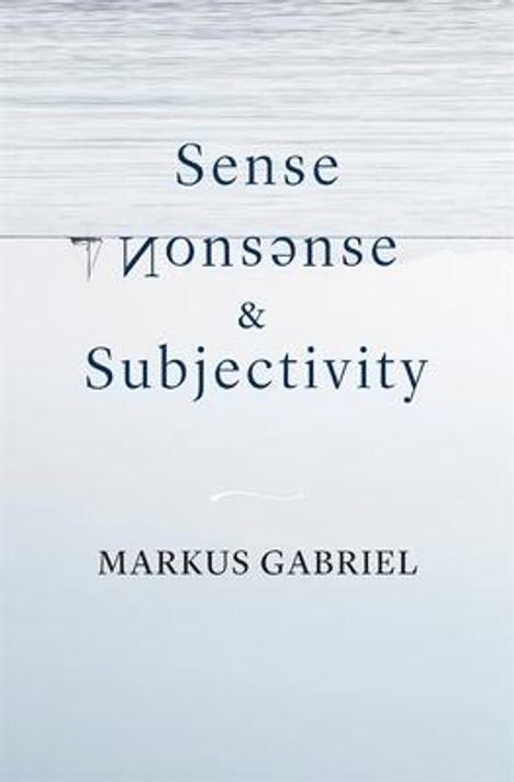 Markus Gabriel: Sense, Nonsense, and Subjectivity, Buch