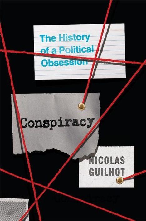 Texte: "The History of a Political Obsession", "Conspiracy", "Nicolas Guilhot". Rote Fäden spannen sich über Notizzettel.