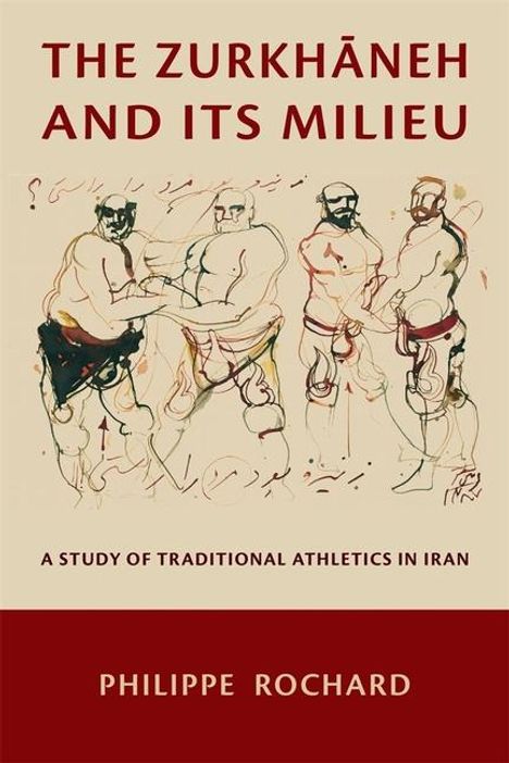 Philippe Rochard: The Zurkhāneh and Its Milieu, Buch
