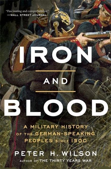 Peter H Wilson: Iron and Blood, Buch