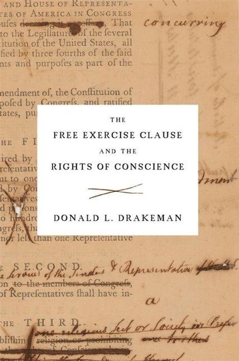 Text: "THE FREE EXERCISE CLAUSE AND THE RIGHTS OF CONSCIENCE, DONALD L. DRAKEMAN." Hintergrund: Alte handschriftliche Notizen.