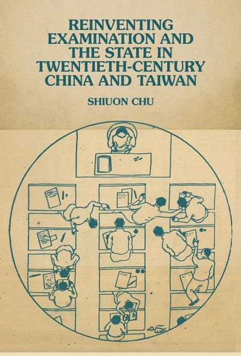 Shiuon Chu: Reinventing Examination and the State in Twentieth-Century China and Taiwan, Buch