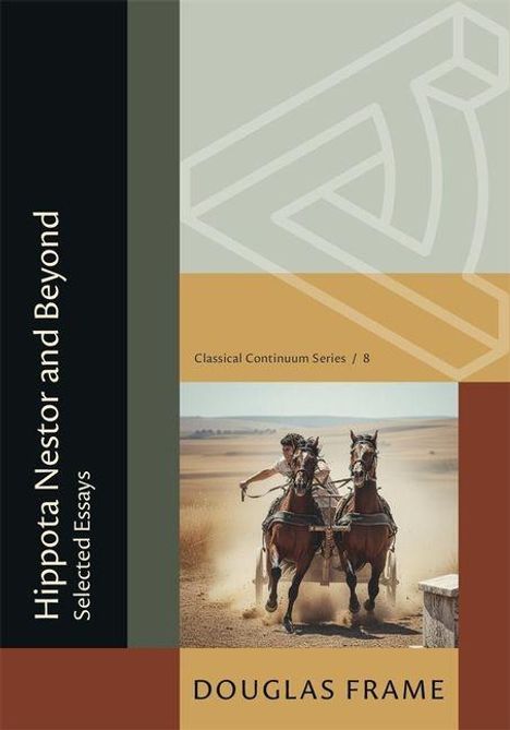 „Hippota Nestor and Beyond“, „Selected Essays“, „Classical Continuum Series / 8“, „Douglas Frame“. Zwei Pferde ziehen einen Streitwagen.
