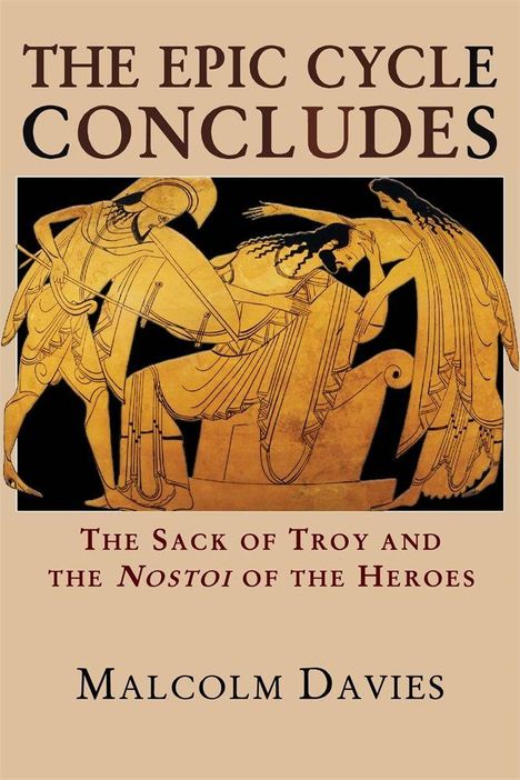 Texts: "THE EPIC CYCLE CONCLUDES", "THE SACK OF TROY AND THE NOSTOI OF THE HEROES", "MALCOLM DAVIES".  
Illustration: Griechische Figuren.