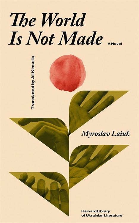 "The World Is Not Made", übersetzt von Ali Kinsella, Myroslav Laiuk. Grafik mit rotem Kreis und stilisierten Händen.