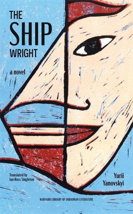 "The Shipwright: A Novel" von Yurii Yanovskyi, übersetzt von Ian Ross Singleton. Illustration eines stilisierten Gesichts.