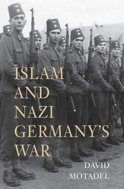 David Motadel: Islam and Nazi Germany's War, Buch