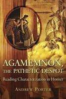 Andrew Porter: Porter, A: Agamemnon, the Pathetic Despot, Buch