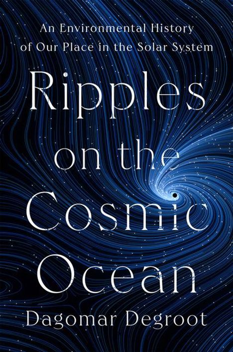 Dagomar Degroot: Ripples on the Cosmic Ocean, Buch