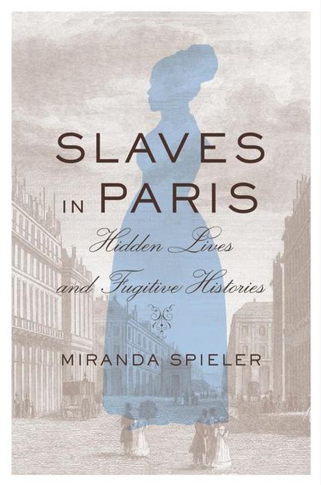 Miranda Spieler: Slaves in Paris, Buch