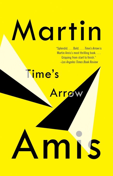 „Martin Amis: Time’s Arrow.“ Zitat: „Splendid... Bold... Gripping from start to finish.“ Gelbes Cover, schwarze und weiße Formen.
