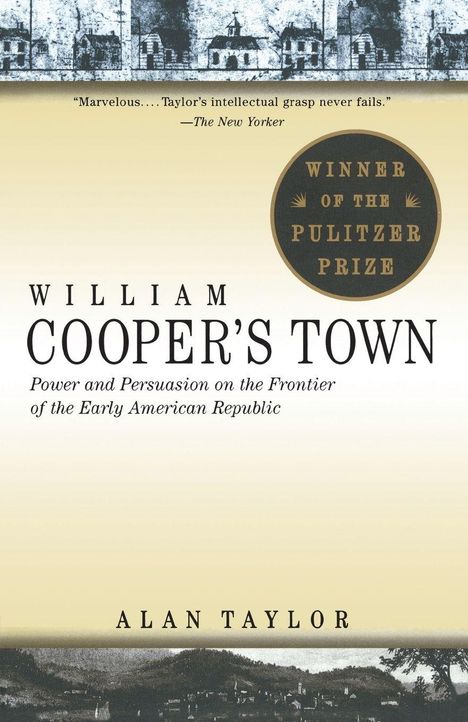 "Winner of the Pulitzer Prize" in einem Siegel. Titel: William Cooper's Town. Autor: Alan Taylor. Illustration oben zeigt Häuser.