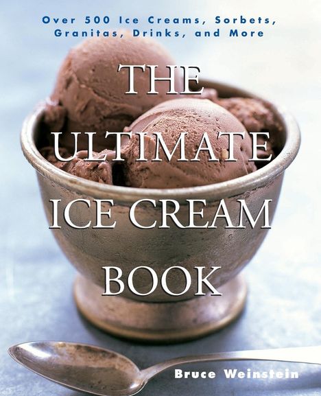 Bruce Weinstein: Ultimate Ice Cream Book, The, Buch