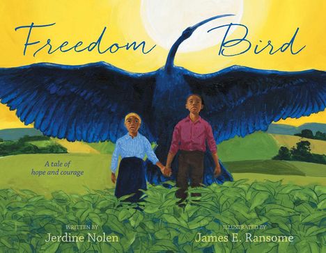Jerdine Nolen: Freedom Bird, Buch