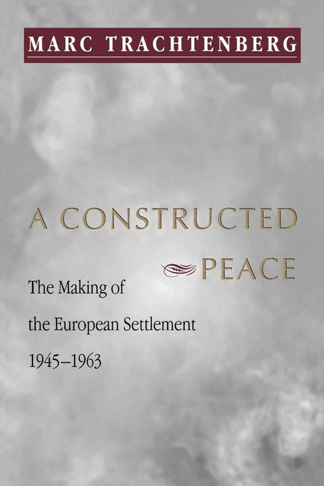 Marc Trachtenberg: A Constructed Peace, Buch