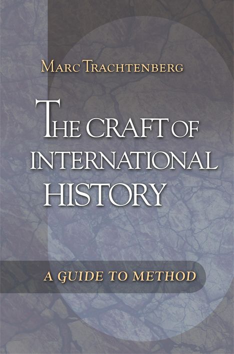 Marc Trachtenberg: The Craft of International History, Buch