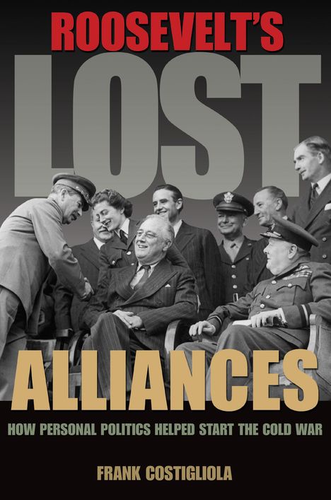 Frank Costigliola: Roosevelt's Lost Alliances, Buch