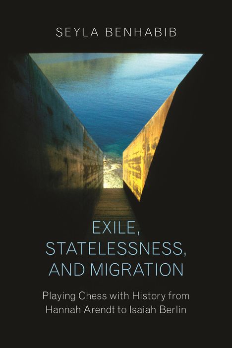 Seyla Benhabib: Exile, Statelessness, and Migration, Buch