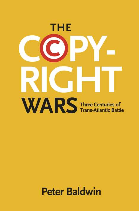 Peter Baldwin: The Copyright Wars, Buch