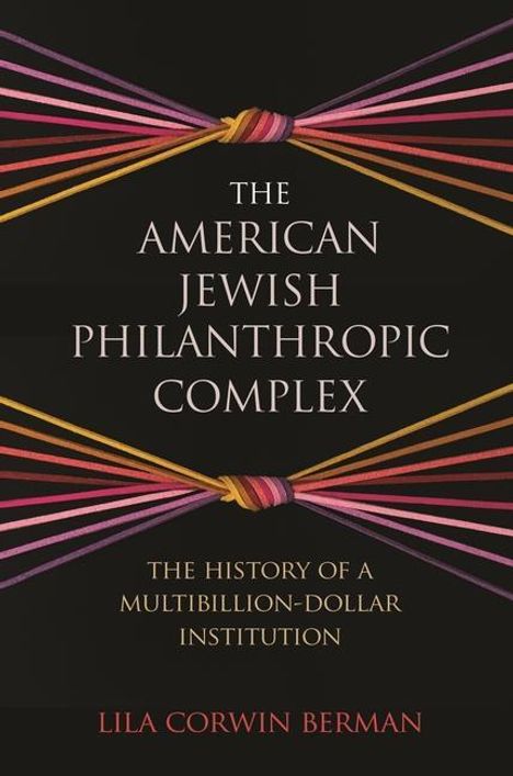 Lila Corwin Berman: Berman, L: The American Jewish Philanthropic Complex, Buch