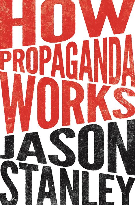 Jason Stanley: How Propaganda Works, Buch