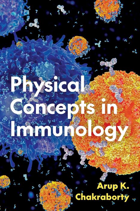 Text: "Physical Concepts in Immunology" und "Arup K. Chakraborty". Illustration von bunten Zellen auf dunklem Hintergrund.
