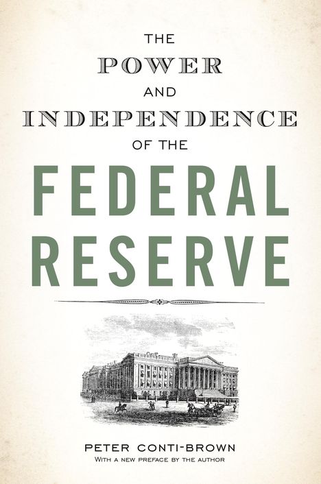 Peter Conti-Brown: The Power and Independence of the Federal Reserve, Buch