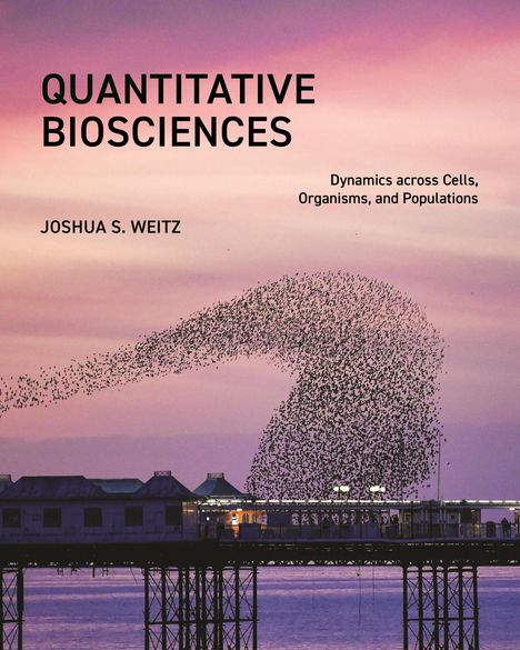 Joshua S Weitz: Quantitative Biosciences, Buch