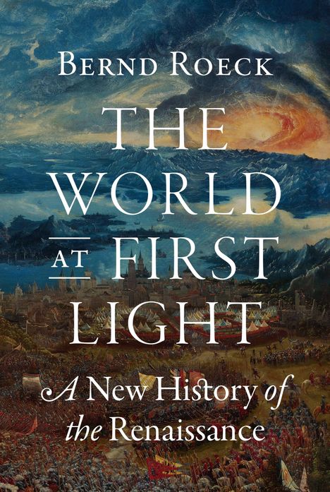 Bernd Roeck: The World at First Light, Buch