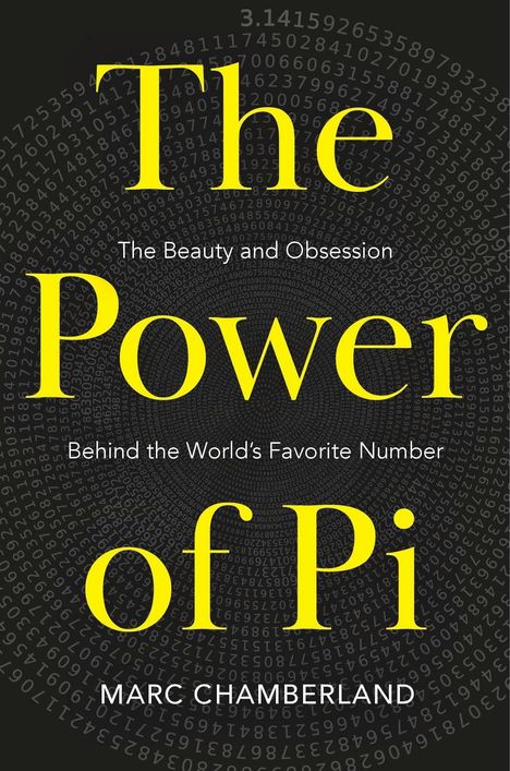 „The Power of Pi: The Beauty and Obsession Behind the World's Favorite Number“ von Marc Chamberland. Zahlen in Spirale.