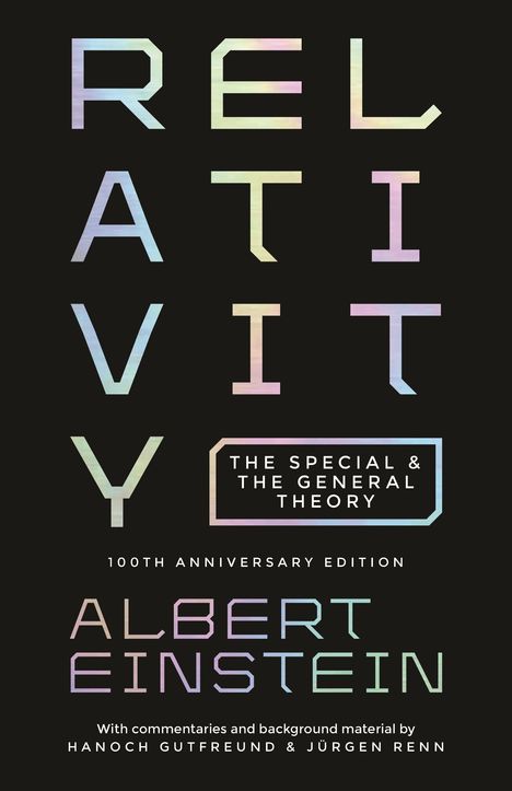 RELATIVITY, The Special & The General Theory. Albert Einstein. 100th Anniversary Edition. Schwarzer Hintergrund, bunte Schrift.