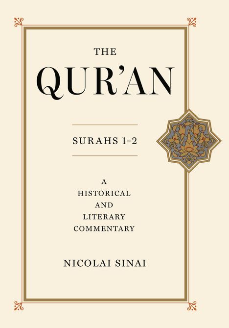 "The Qur'an: Surahs 1-2, A Historical and Literary Commentary, Nicolai Sinai" in einem dekorativen Rahmen mit Ornament.