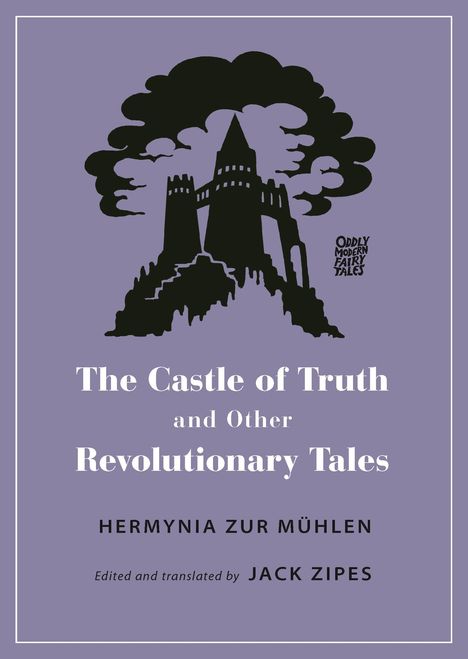Hermynia Zur Mühlen: The Castle of Truth and Other Revolutionary Tales, Buch