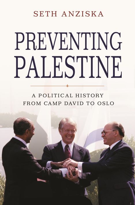 Seth Anziska: Preventing Palestine, Buch