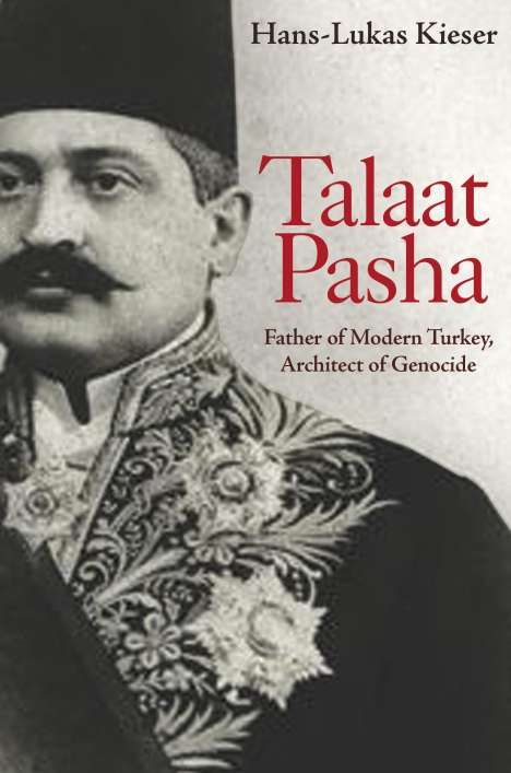 Hans-Lukas Kieser: Talaat Pasha, Buch