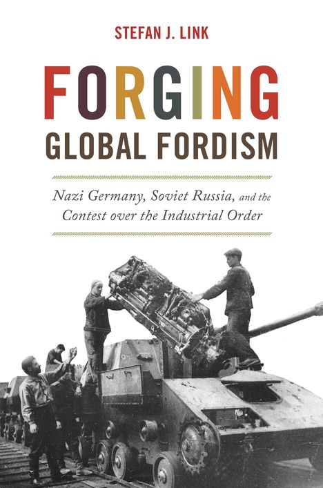 Stefan J Link: Forging Global Fordism, Buch