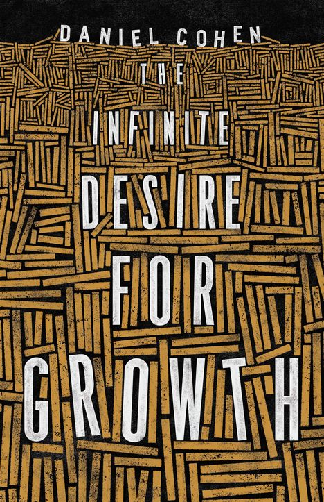 Daniel Cohen: The Infinite Desire for Growth, Buch