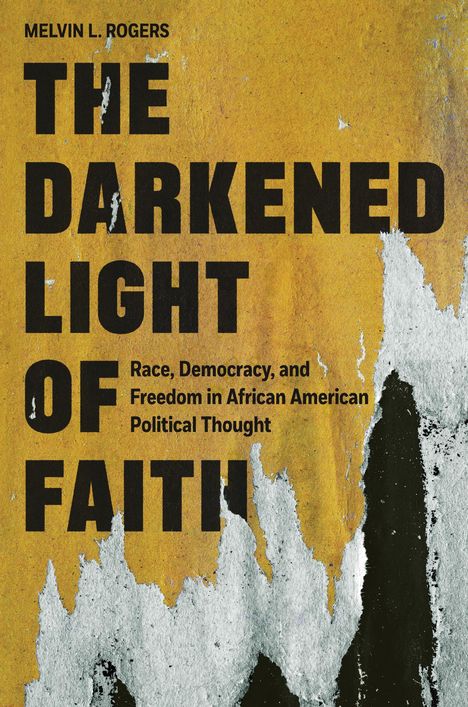 Melvin L. Rogers: The Darkened Light of Faith, Buch