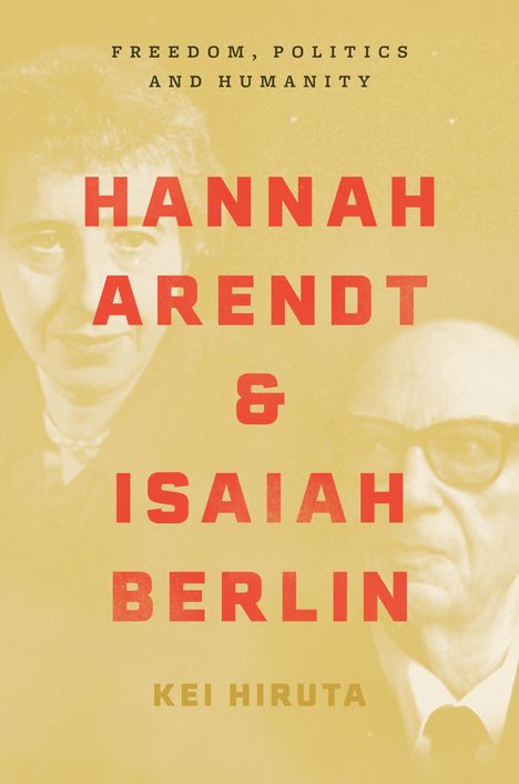 Kei Hiruta: Hannah Arendt and Isaiah Berlin, Buch