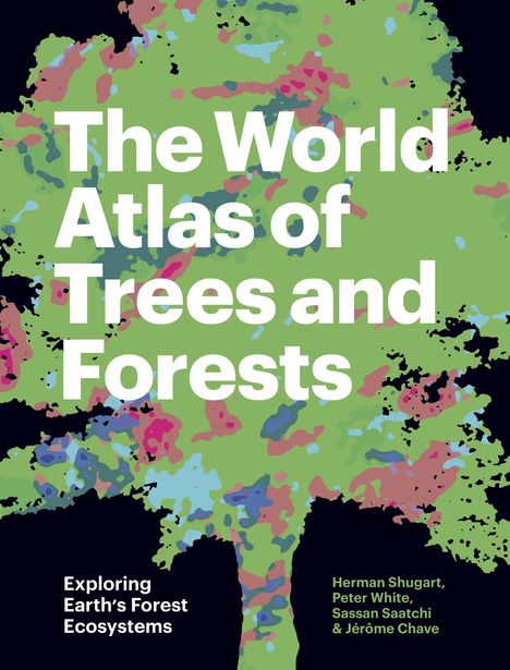 Herman Shugart: The World Atlas of Trees and Forests, Buch