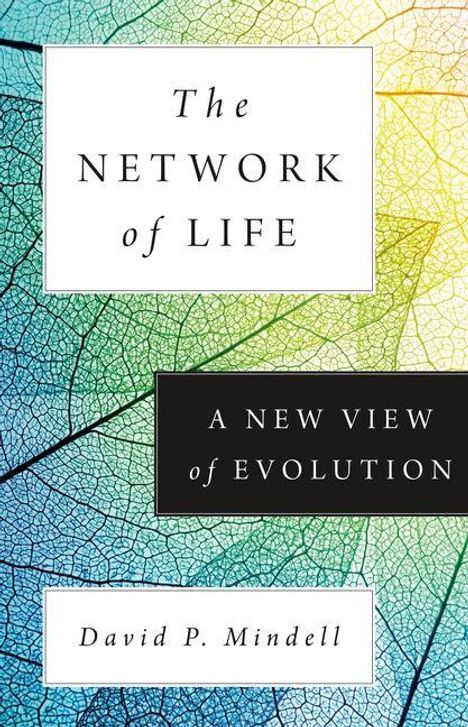 Text: "The Network of Life - A New View of Evolution - David P. Mindell." Hintergrund: bunte Blättermuster in Blau, Grün, Gelb.