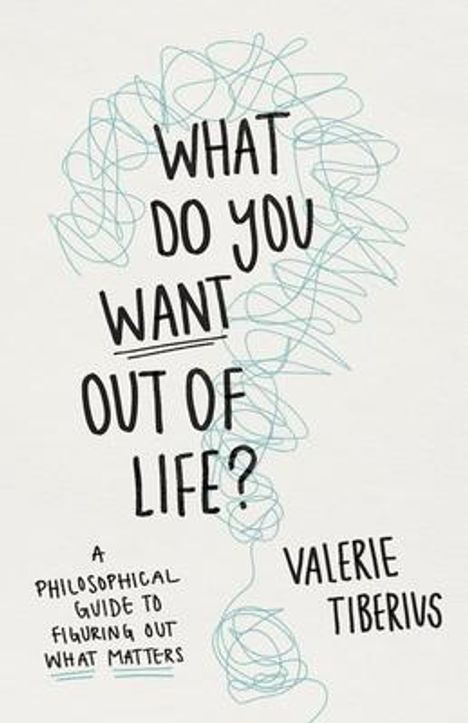 Valerie Tiberius: What Do You Want Out of Life?, Buch