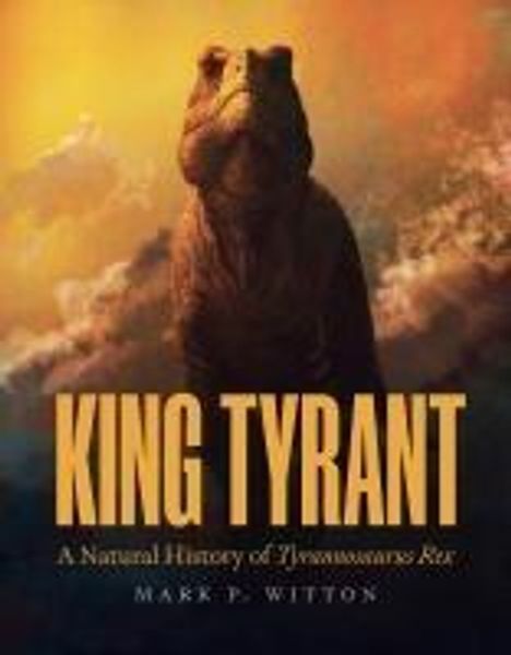 Mark P Witton: King Tyrant, Buch